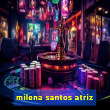 milena santos atriz